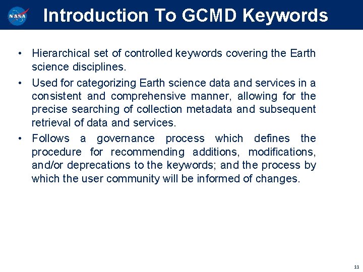 Introduction To GCMD Keywords • Hierarchical set of controlled keywords covering the Earth science