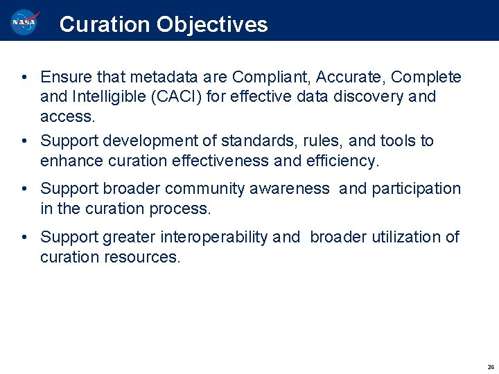 Curation Objectives • Ensure that metadata are Compliant, Accurate, Complete and Intelligible (CACI) for