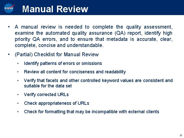 Manual Review • A manual review is needed to complete the quality assessment, examine