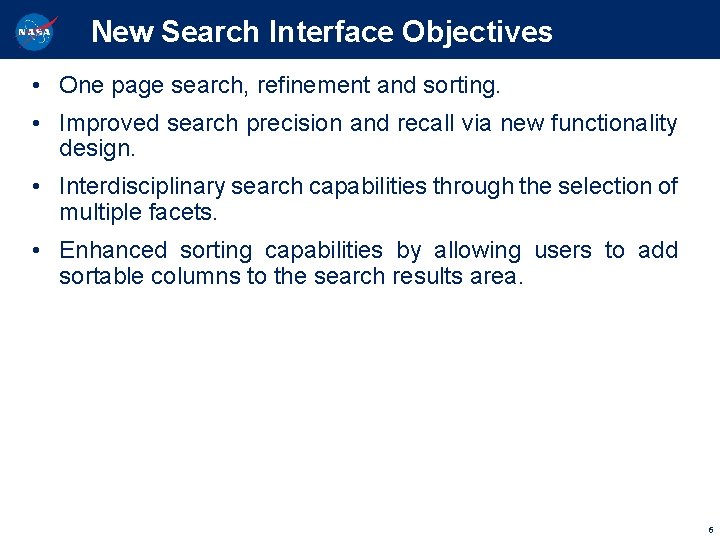  New Search Interface Objectives • One page search, refinement and sorting. • Improved