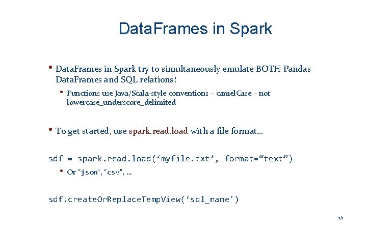 Data. Frames in Spark • Data. Frames in Spark try to simultaneously emulate BOTH