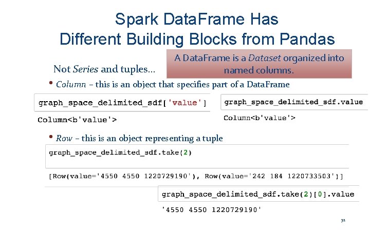 Spark Data. Frame Has Different Building Blocks from Pandas Not Series and tuples… A