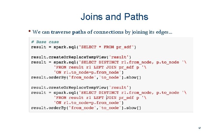 Joins and Paths • We can traverse paths of connections by joining its edges…