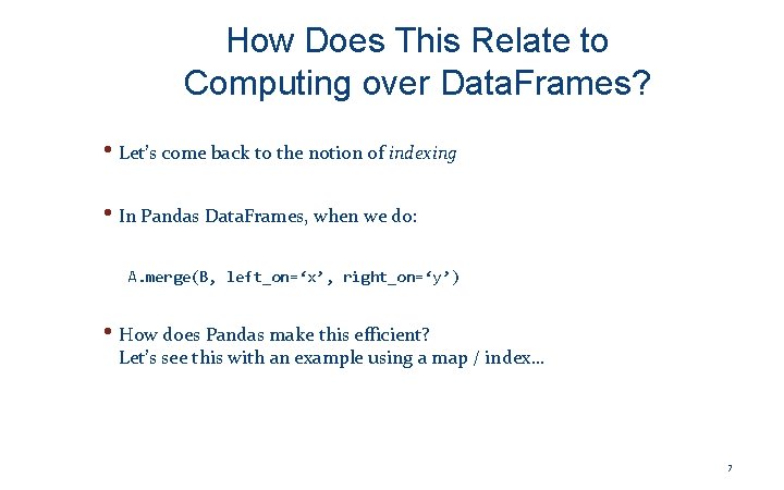 How Does This Relate to Computing over Data. Frames? • Let’s come back to