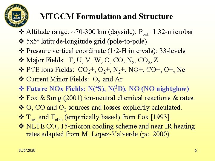 MTGCM Formulation and Structure v Altitude range: ~70 -300 km (dayside). Pbot=1. 32 -microbar