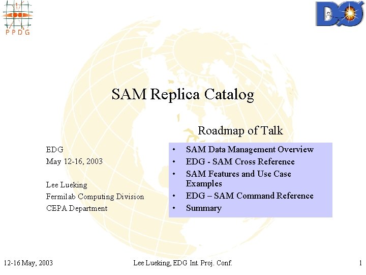 SAM Replica Catalog Roadmap of Talk • • • EDG May 12 -16, 2003