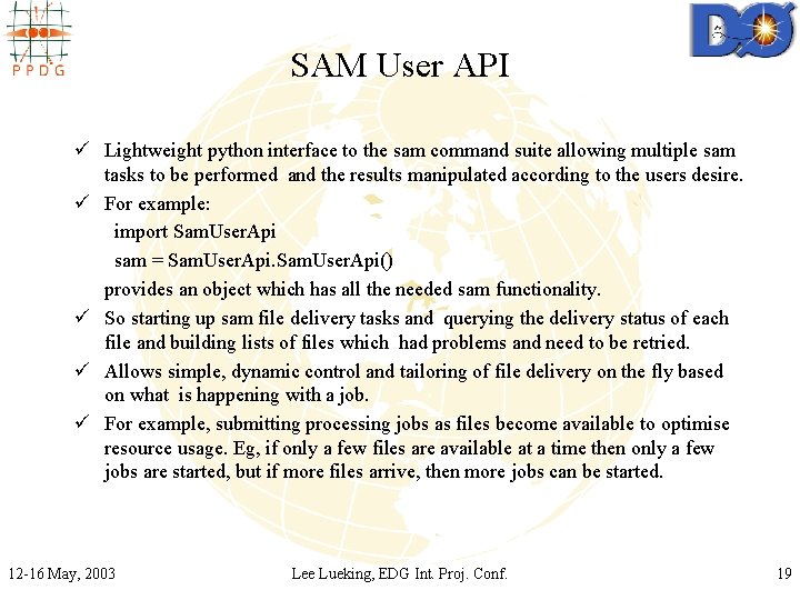 SAM User API ü Lightweight python interface to the sam command suite allowing multiple