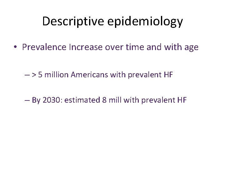 Descriptive epidemiology • Prevalence Increase over time and with age – > 5 million