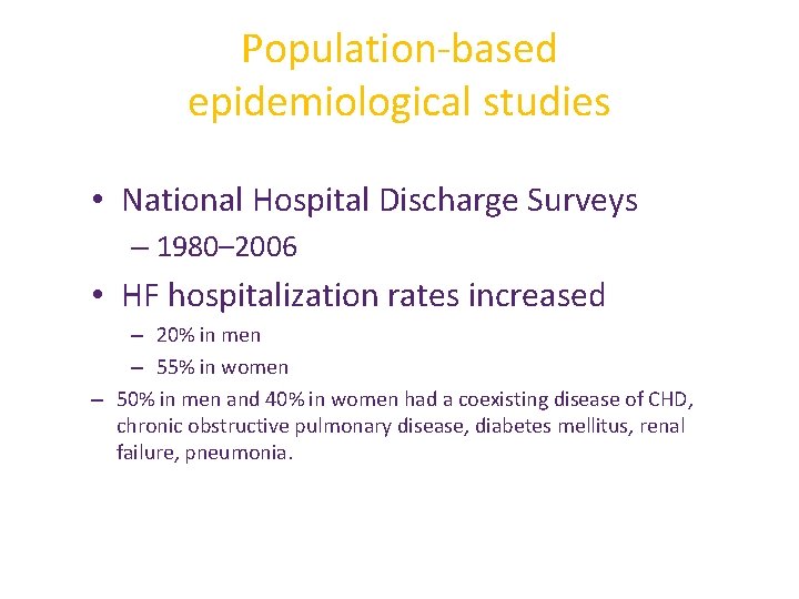 Population-based epidemiological studies • National Hospital Discharge Surveys – 1980– 2006 • HF hospitalization