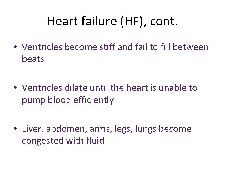 Heart failure (HF), cont. • Ventricles become stiff and fail to fill between beats