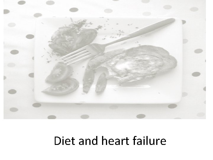 Diet and heart failure 