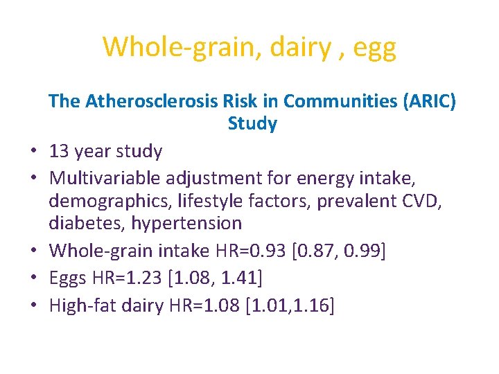 Whole-grain, dairy , egg • • • The Atherosclerosis Risk in Communities (ARIC) Study