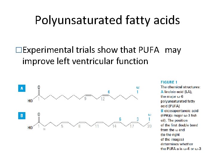 Polyunsaturated fatty acids �Experimental trials show that PUFA improve left ventricular function may 