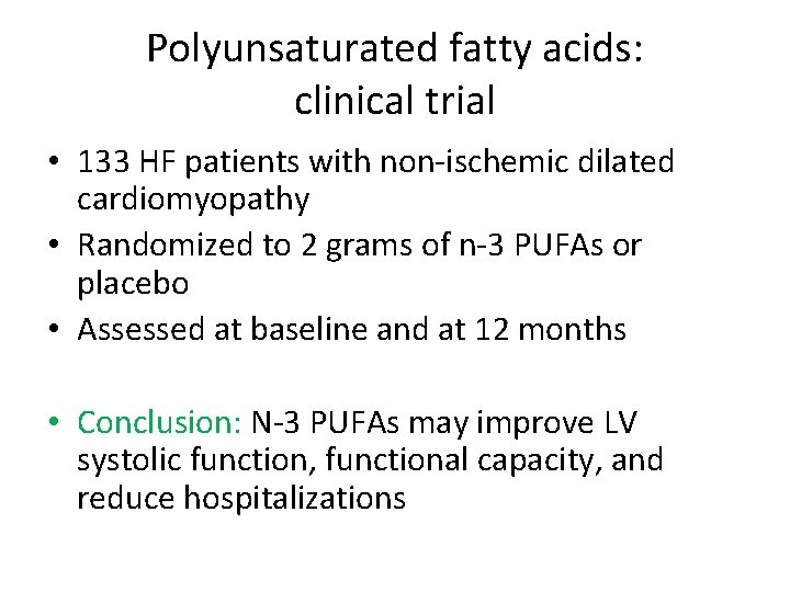 Polyunsaturated fatty acids: clinical trial • 133 HF patients with non-ischemic dilated cardiomyopathy •