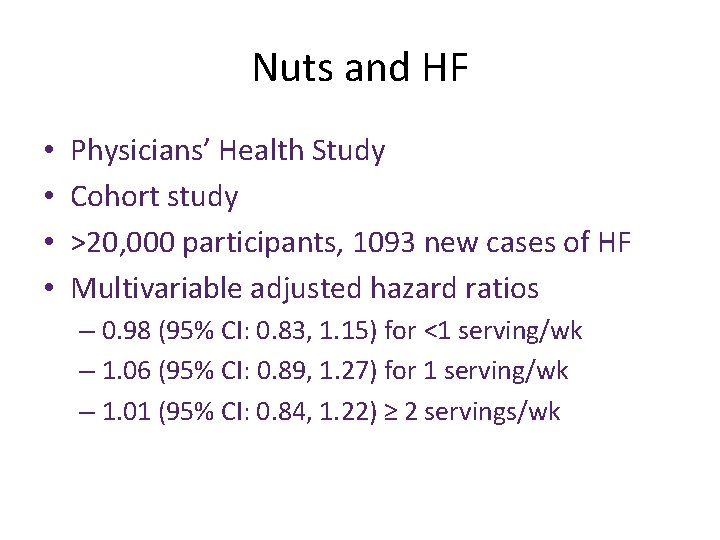 Nuts and HF • • Physicians’ Health Study Cohort study >20, 000 participants, 1093