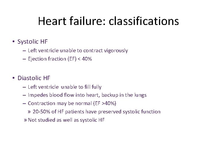 Heart failure: classifications • Systolic HF – Left ventricle unable to contract vigorously –