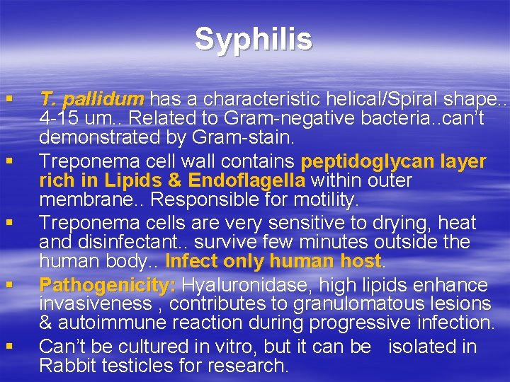 Syphilis § § § T. pallidum has a characteristic helical/Spiral shape. . 4 -15 Syphilis § § § T. pallidum has a characteristic helical/Spiral shape. . 4 -15