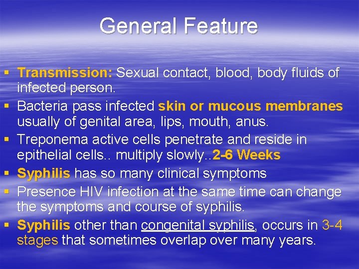 General Feature § Transmission: Sexual contact, blood, body fluids of infected person. § Bacteria General Feature § Transmission: Sexual contact, blood, body fluids of infected person. § Bacteria