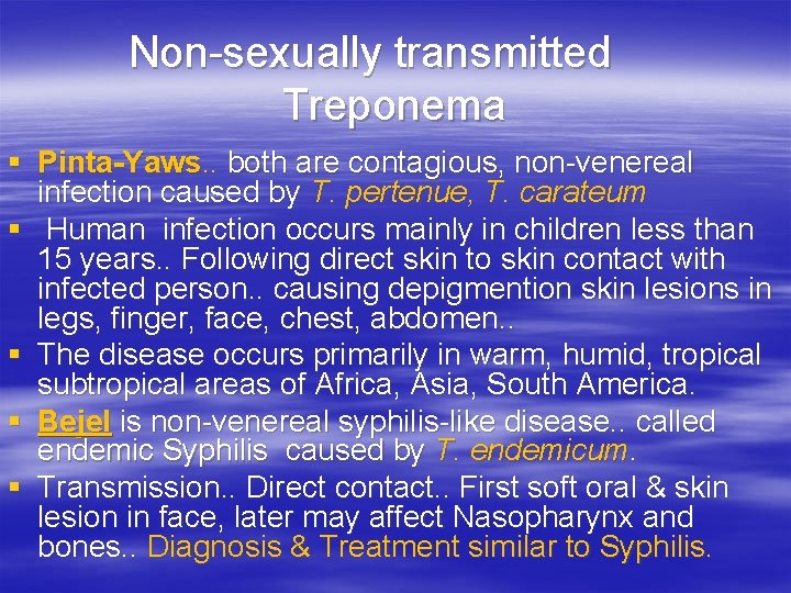 Non-sexually transmitted Treponema § Pinta-Yaws. . both are contagious, non-venereal infection caused by T. Non-sexually transmitted Treponema § Pinta-Yaws. . both are contagious, non-venereal infection caused by T.