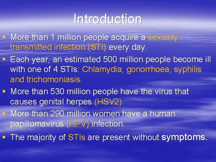 Introduction § More than 1 million people acquire a sexually transmitted infection (STI) every