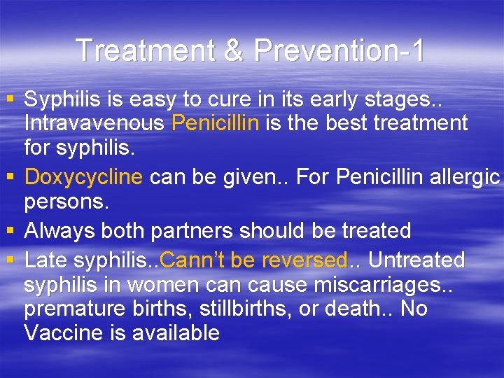 Treatment & Prevention-1 § Syphilis is easy to cure in its early stages. .