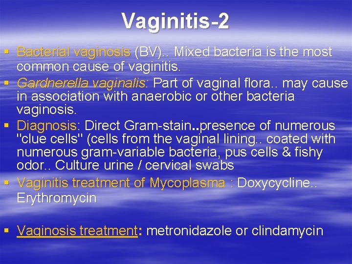 Vaginitis-2 § Bacterial vaginosis (BV). . Mixed bacteria is the most common cause of