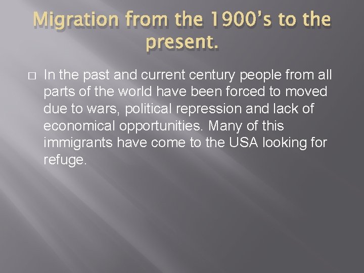 Migration from the 1900’s to the present. � In the past and current century