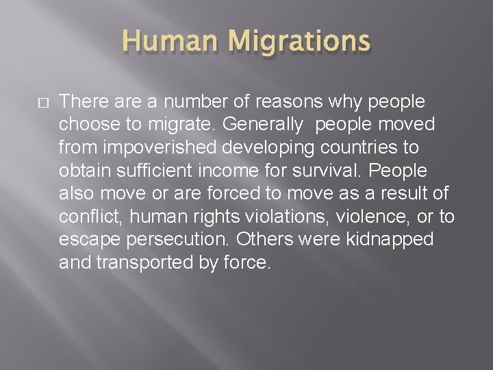 Human Migrations � There a number of reasons why people choose to migrate. Generally