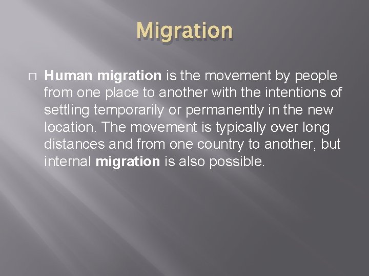 Migration � Human migration is the movement by people from one place to another