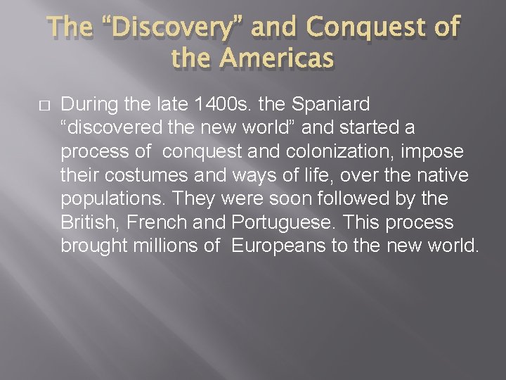 The “Discovery” and Conquest of the Americas � During the late 1400 s. the