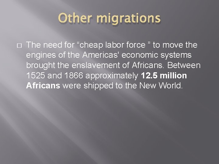 Other migrations � The need for “cheap labor force ” to move the engines