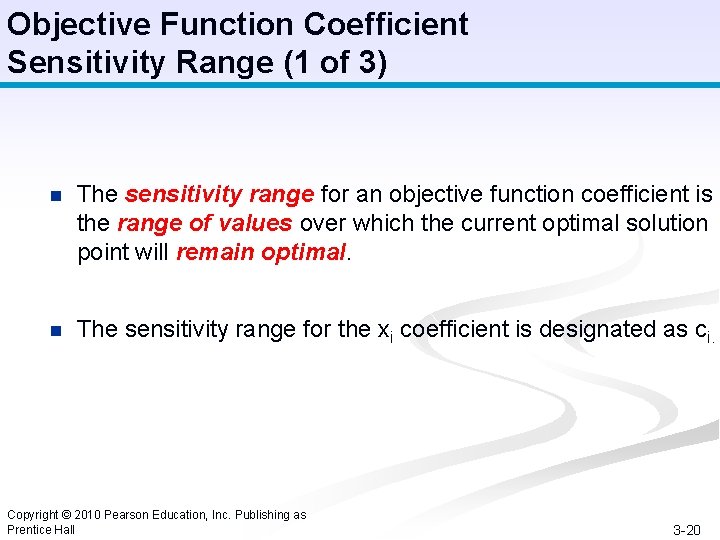 Objective Function Coefficient Sensitivity Range (1 of 3) n The sensitivity range for an