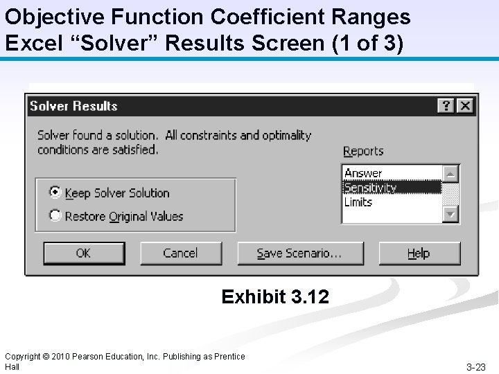 Objective Function Coefficient Ranges Excel “Solver” Results Screen (1 of 3) Exhibit 3. 12