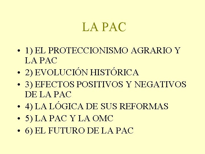  LA PAC • 1) EL PROTECCIONISMO AGRARIO Y LA PAC • 2) EVOLUCIÓN