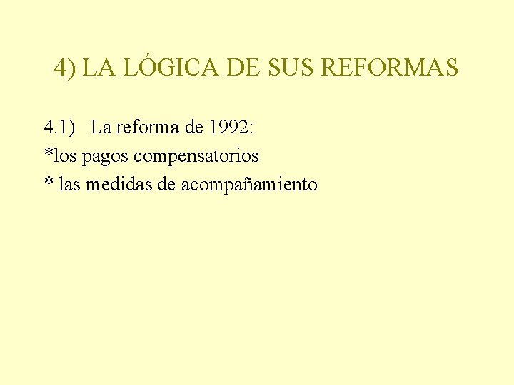 4) LA LÓGICA DE SUS REFORMAS 4. 1) La reforma de 1992: *los pagos