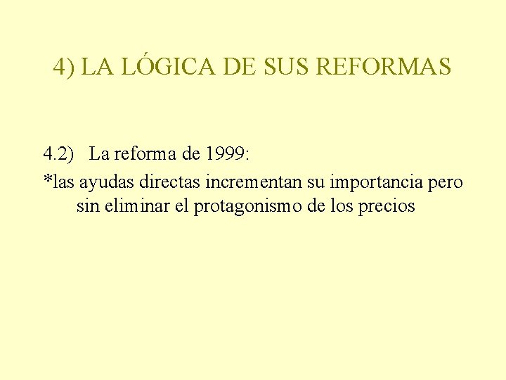 4) LA LÓGICA DE SUS REFORMAS 4. 2) La reforma de 1999: *las ayudas