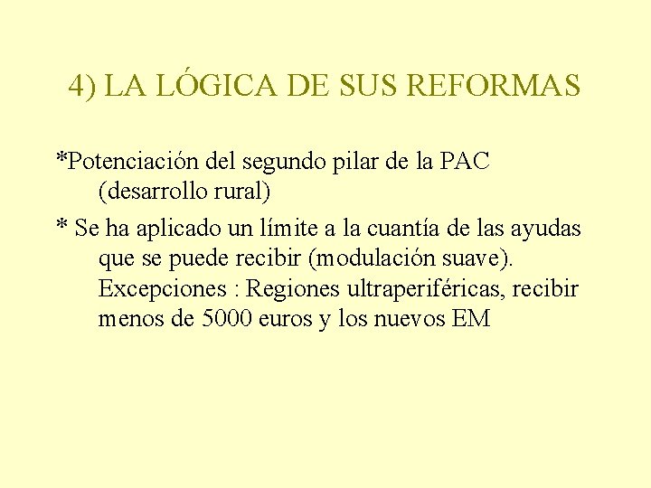 4) LA LÓGICA DE SUS REFORMAS *Potenciación del segundo pilar de la PAC (desarrollo