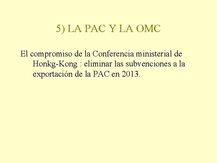 5) LA PAC Y LA OMC El compromiso de la Conferencia ministerial de Honkg-Kong