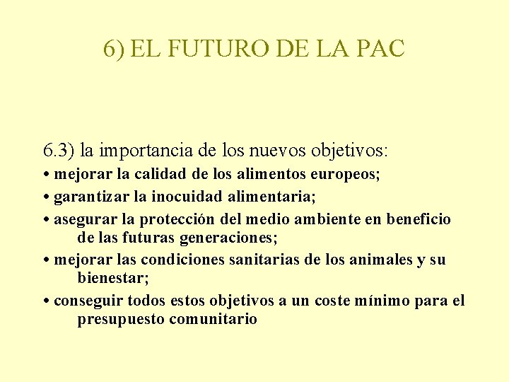6) EL FUTURO DE LA PAC 6. 3) la importancia de los nuevos objetivos:
