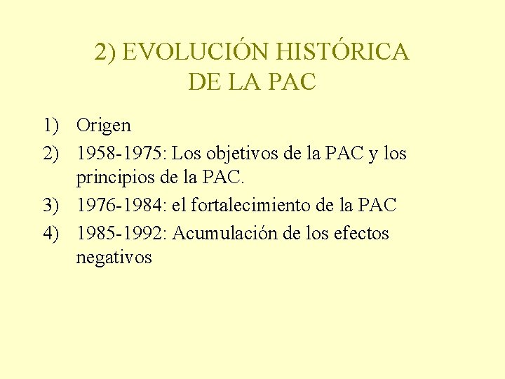2) EVOLUCIÓN HISTÓRICA DE LA PAC 1) Origen 2) 1958 -1975: Los objetivos de