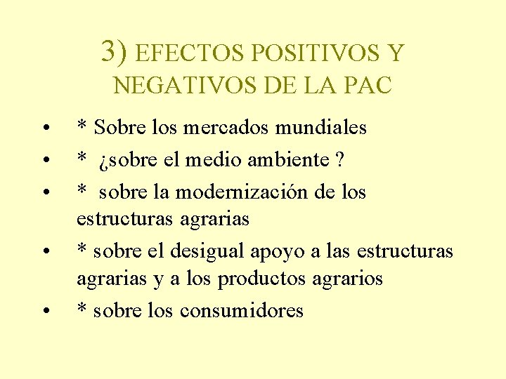 3) EFECTOS POSITIVOS Y NEGATIVOS DE LA PAC • • • * Sobre los
