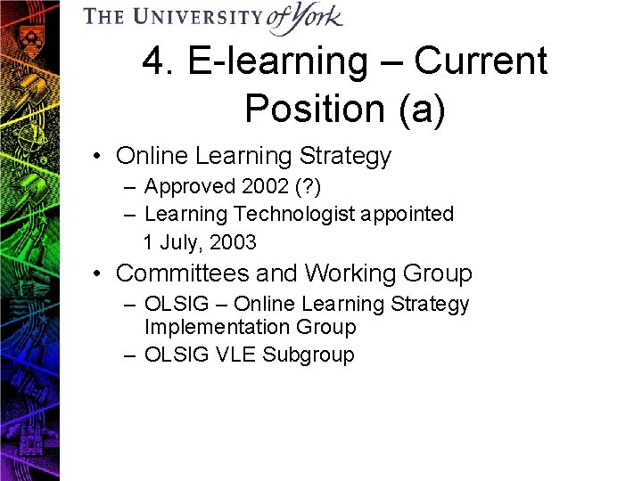 4. E-learning – Current Position (a) • Online Learning Strategy – Approved 2002 (?
