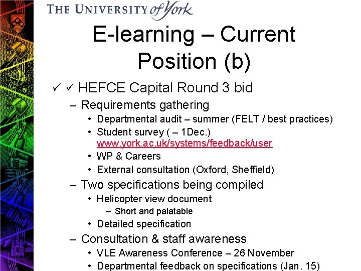 E-learning – Current Position (b) HEFCE Capital Round 3 bid – Requirements gathering •