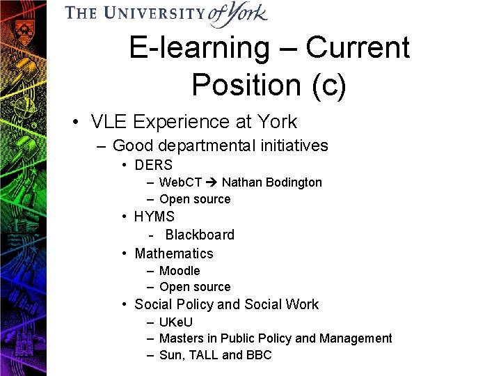 E-learning – Current Position (c) • VLE Experience at York – Good departmental initiatives