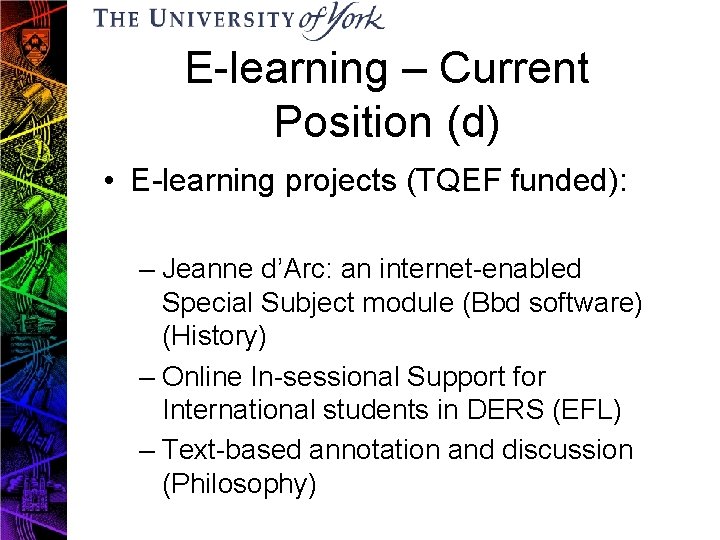 E-learning – Current Position (d) • E-learning projects (TQEF funded): – Jeanne d’Arc: an