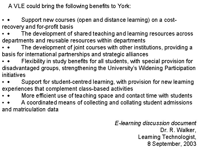  A VLE could bring the following benefits to York: • · Support new