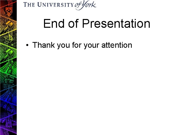 End of Presentation • Thank you for your attention 