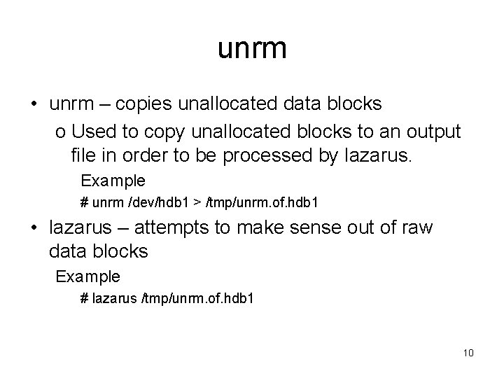 unrm • unrm – copies unallocated data blocks o Used to copy unallocated blocks
