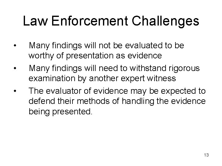 Law Enforcement Challenges • • • Many findings will not be evaluated to be