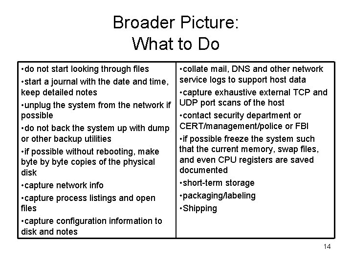 Broader Picture: What to Do • do not start looking through files • start